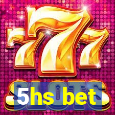 5hs bet